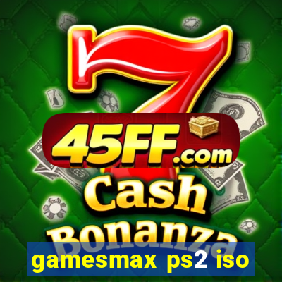 gamesmax ps2 iso